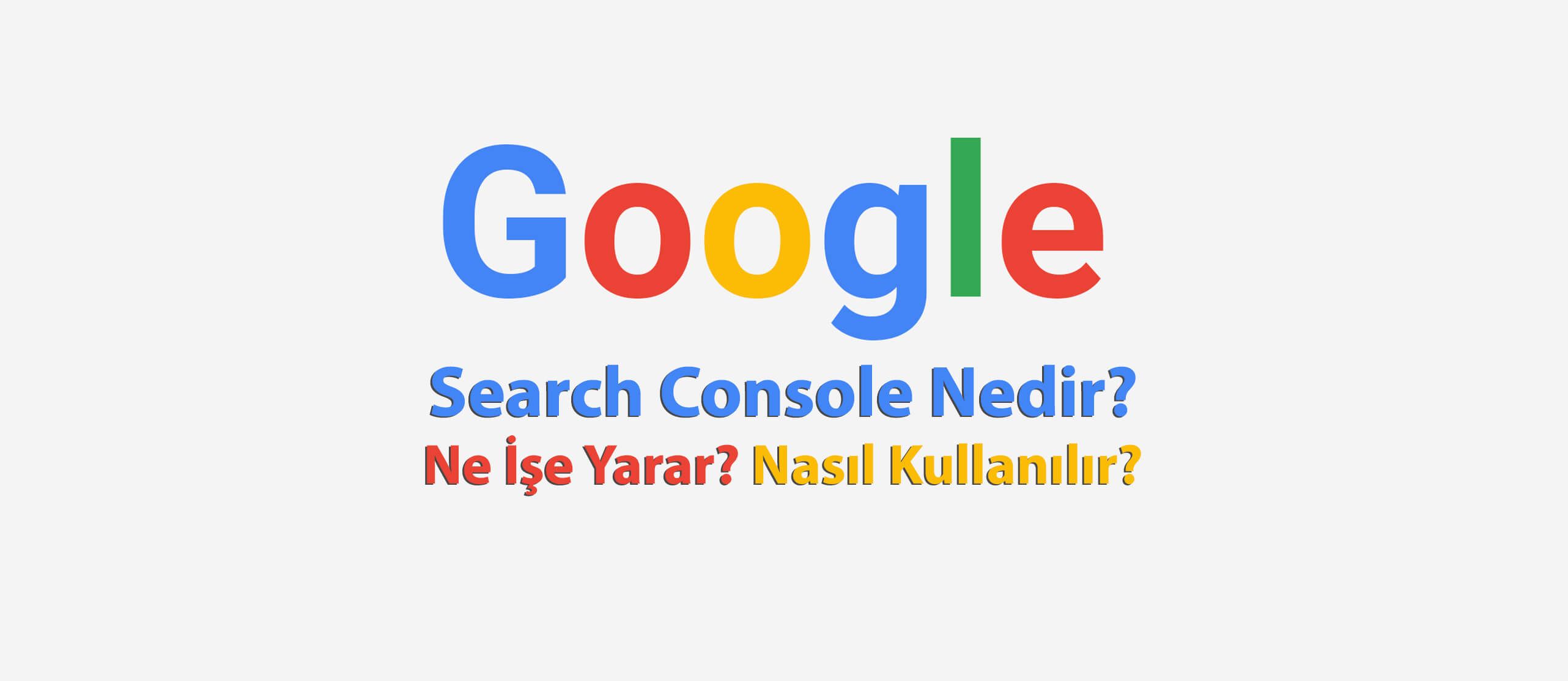 Google Search Console Nedir Nasl Kullanlr?