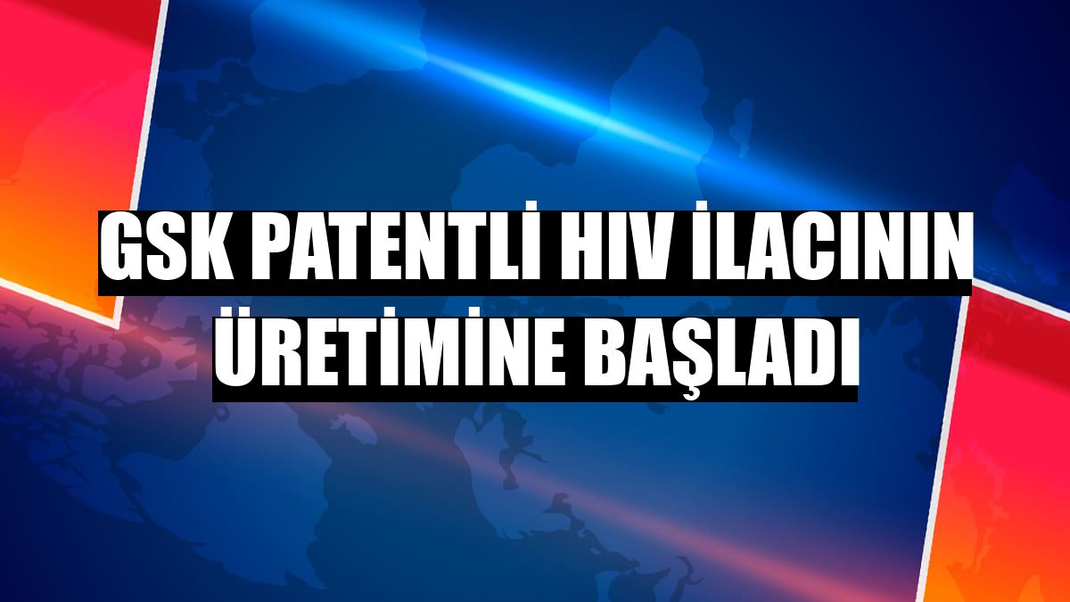 GSK patentli HIV ilacnn retimine balad