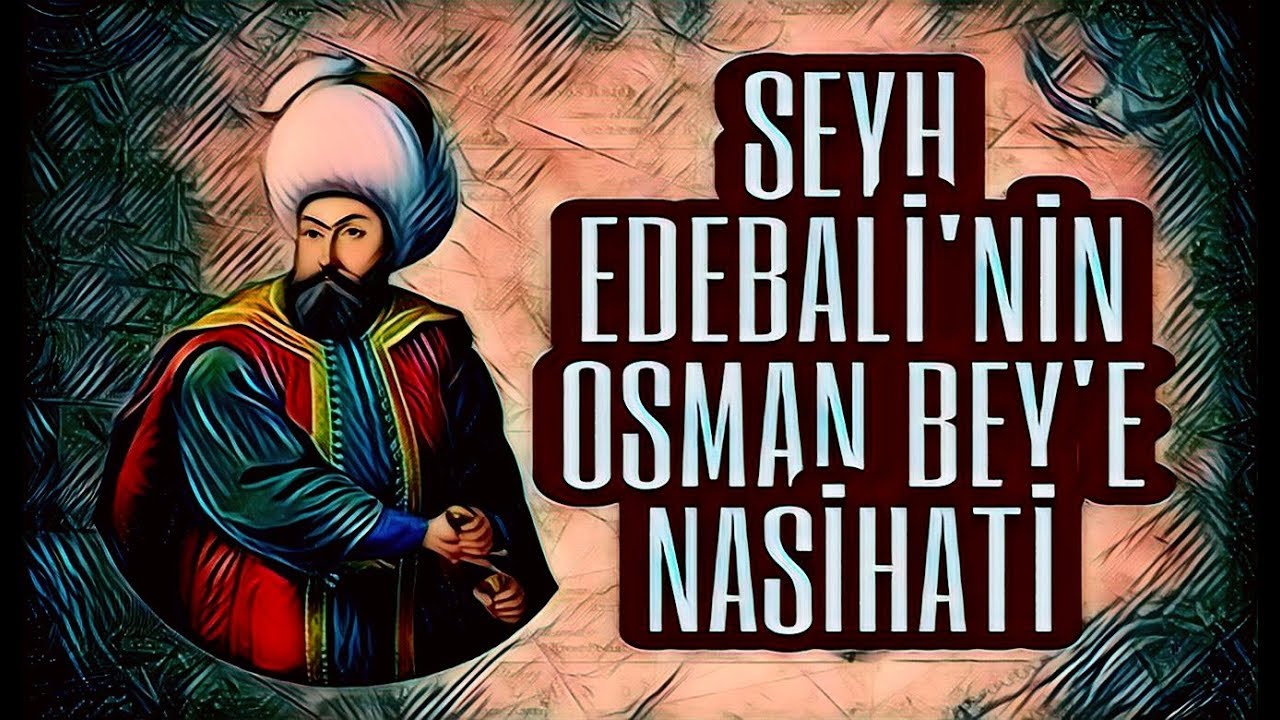 eyh Edebalinin Osman Beye Nasihat